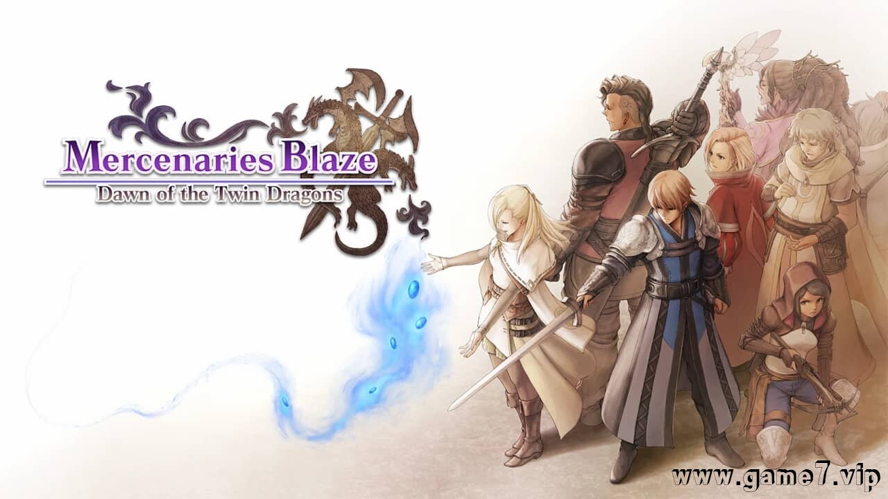 佣兵之焰：黎明的双龙丨Mercenaries Blaze: Dawn of the Twin Dragons