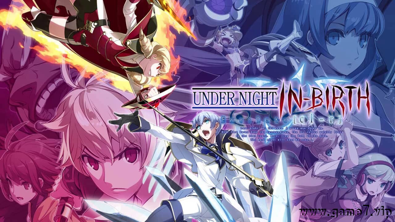 夜下降生丨UNDER NIGHT IN-BIRTH Exe:Late[cl-r]