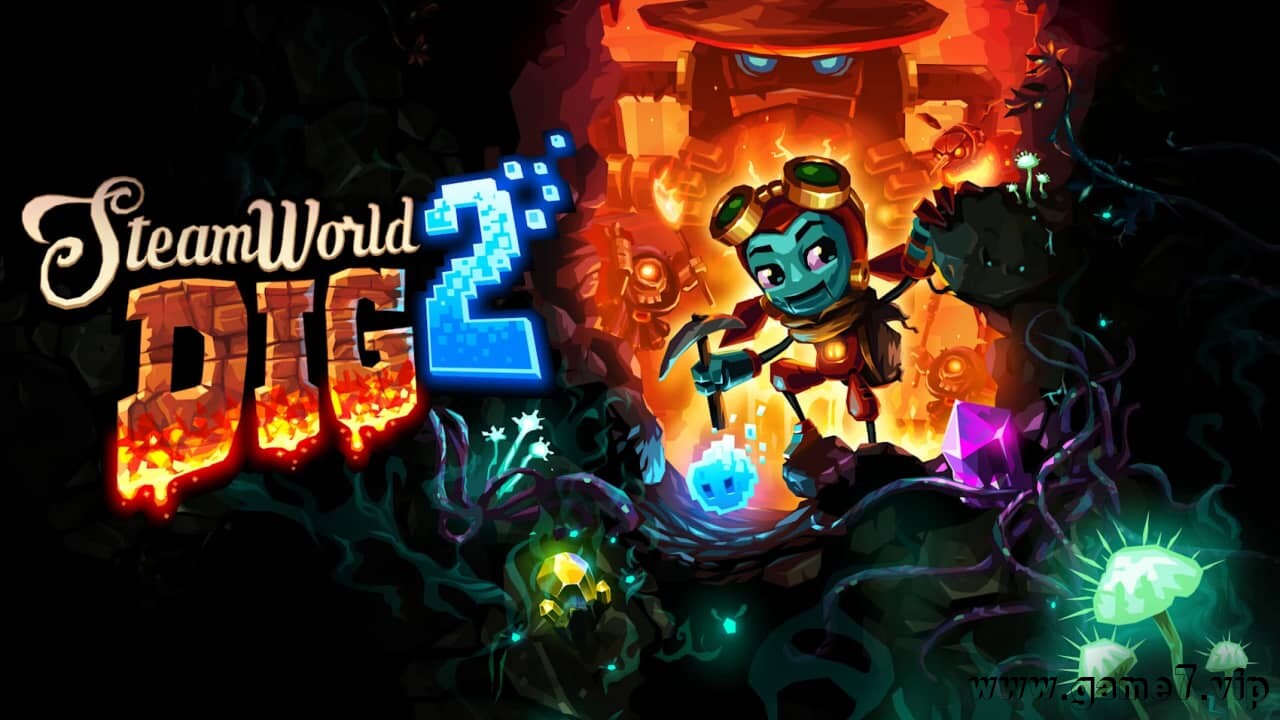 蒸汽世界 挖掘2丨SteamWorld Dig2