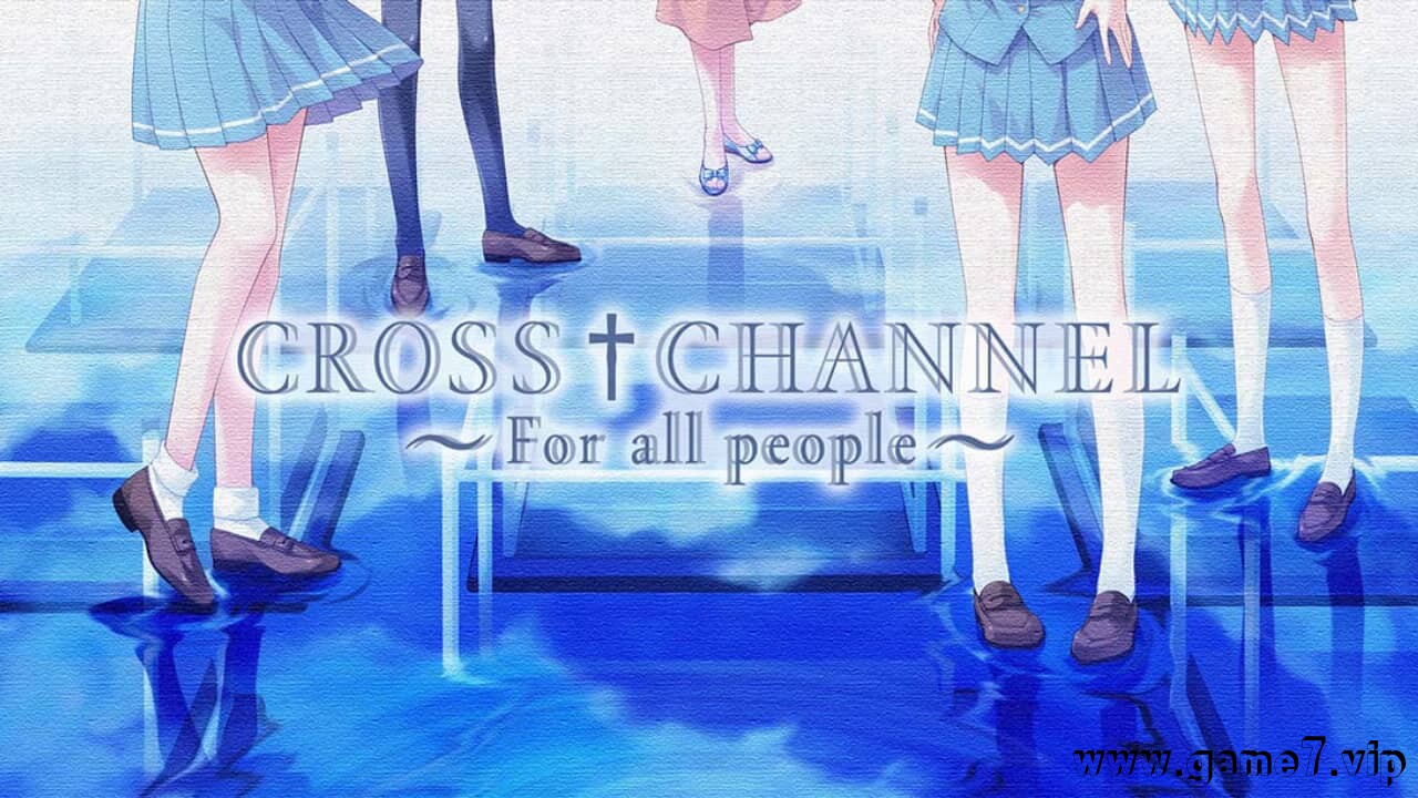 交错频道~给所有人丨CROSS†CHANNEL ～For all people～