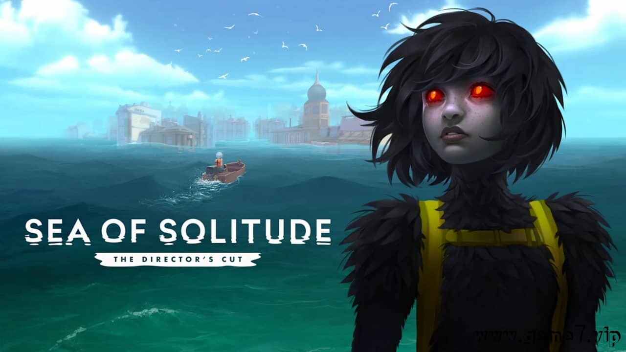 孤独之海：导演剪辑版丨Sea of Solitude: The Director’s Cut