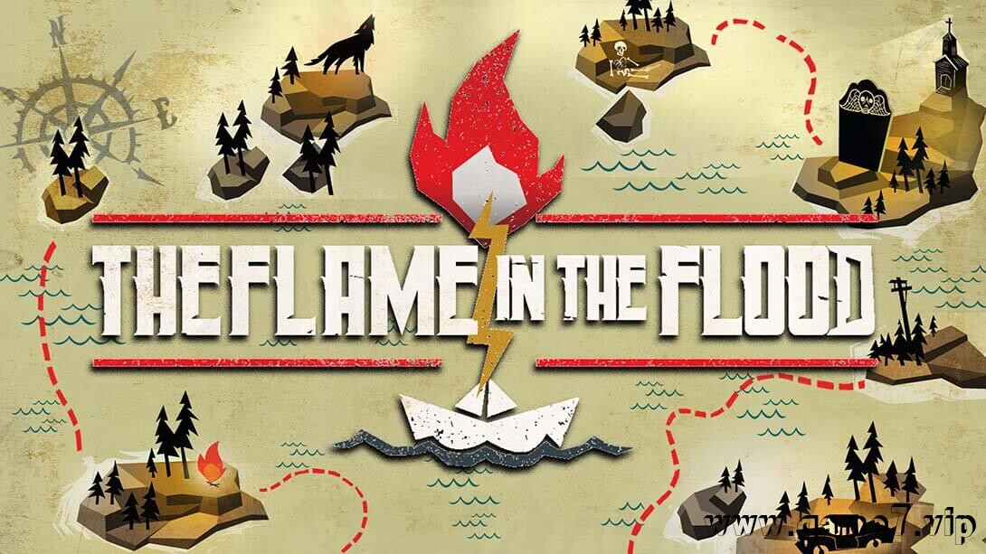 洪潮之焰丨The Flame In The Flood