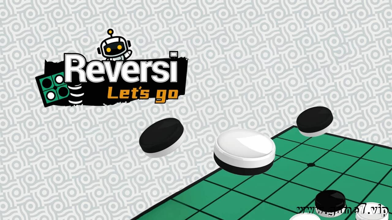 黑白棋 Lets Go丨Reversi Let’s Go