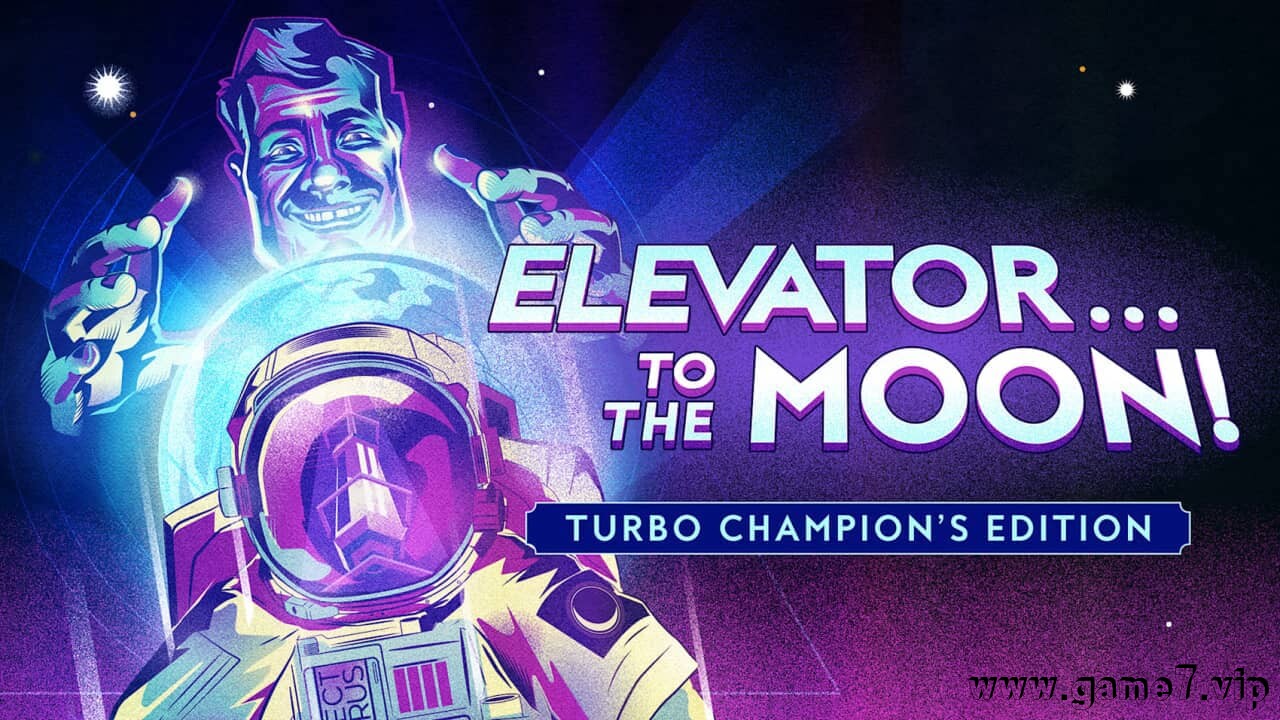 登月电梯冠军加速版丨Elevator…to the Moon! Turbo Champion’s Edition