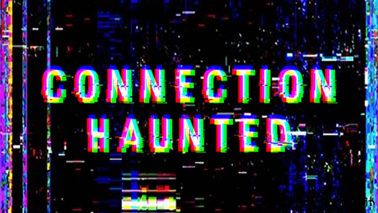 鬼连线/闹鬼的服务器/阿飘伺服器丨Connection Haunted