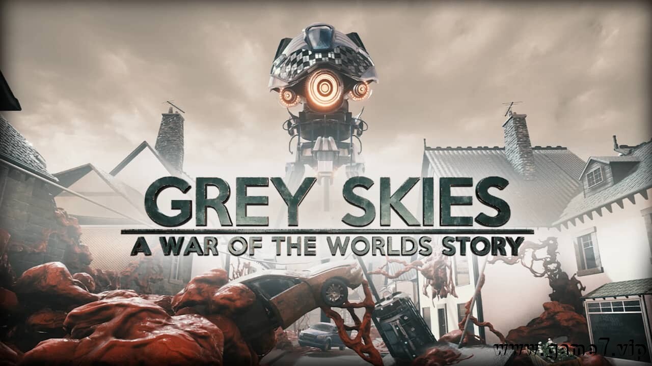 灰色天空:世界大战丨Grey Skies: A War of the Worlds Story