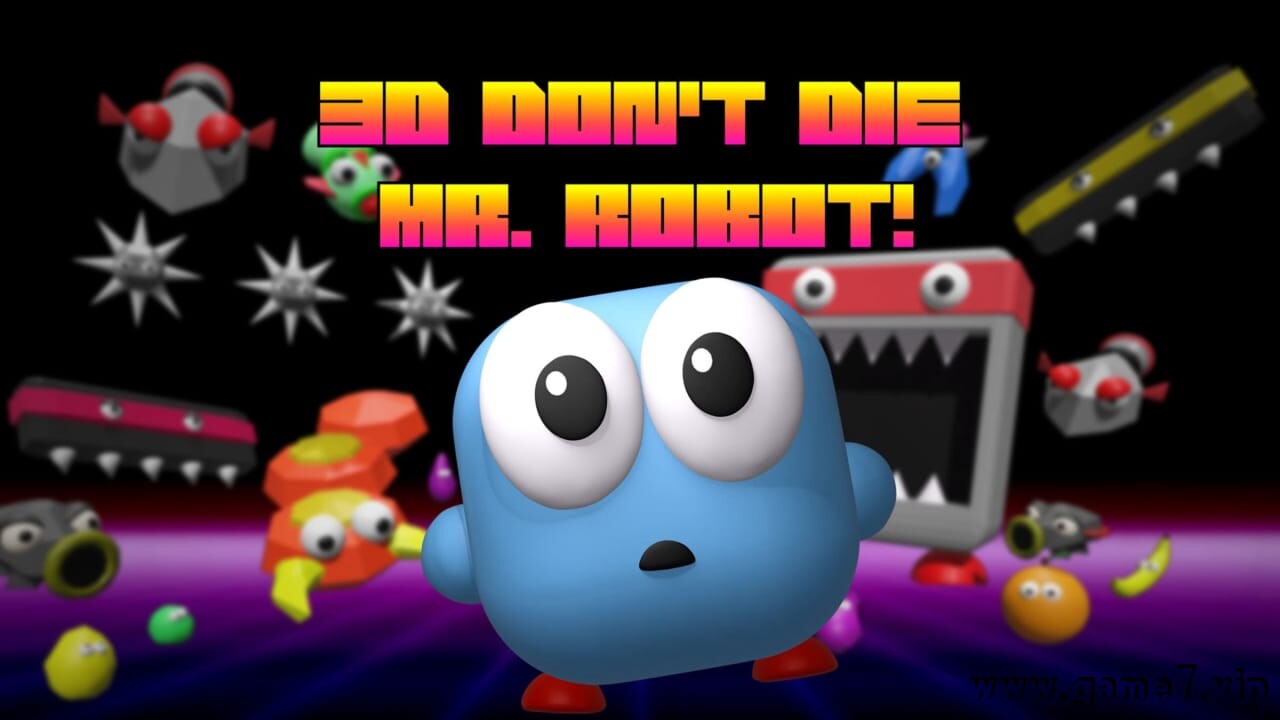 3D机器人先生丨3D Don’t Die Mr. Robot
