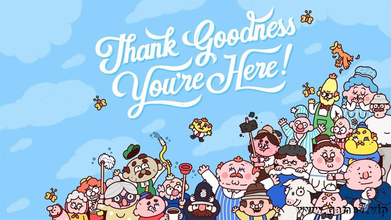 谢天谢地你来了丨Thank Goodness You’re Here!