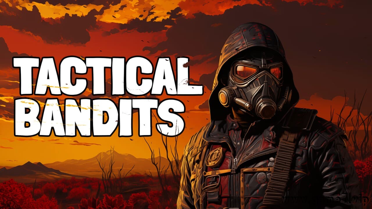 后末日侠盗丨TACTICAL BANDITS