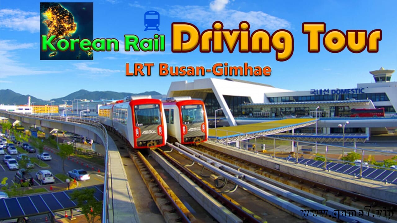 韩国铁路驾驶之旅：釜山-金海轻轨丨Korean Rail Driving Tour LRT Busan-Gimhae
