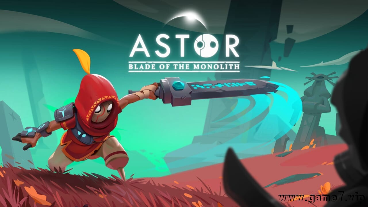 阿斯特：巨碑之刃丨Astor: Blade of the Monolith