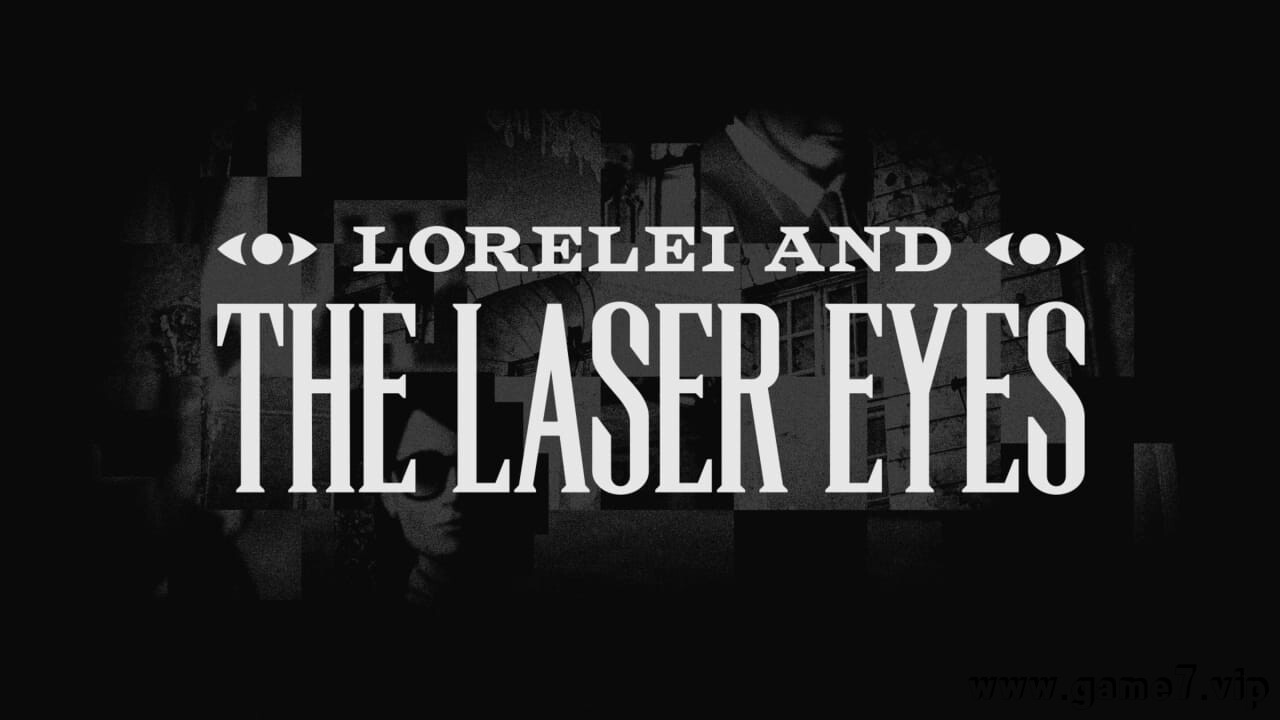 罗蕾莱和激光眼丨Lorelei and the Laser Eyes