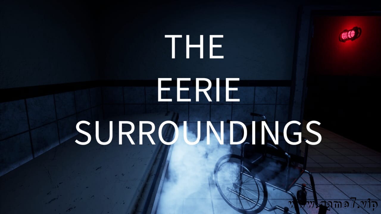 阴森恐怖的环境丨The Eerie Surroundings