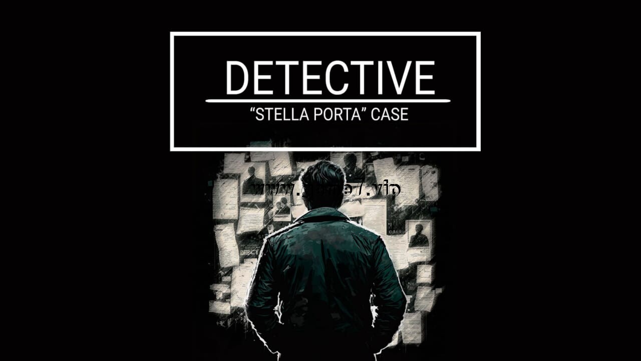 神探：星扉失踪案丨Detective – Stella Porta Case插图