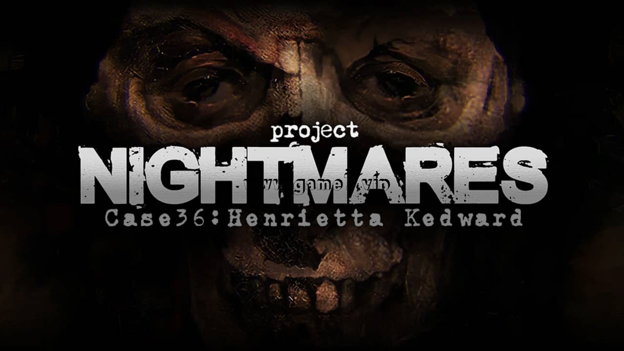 【Switch】梦魇计划案例36 亨丽埃塔 凯德华丨Project Nightmares Case 36: Henrietta Kedward